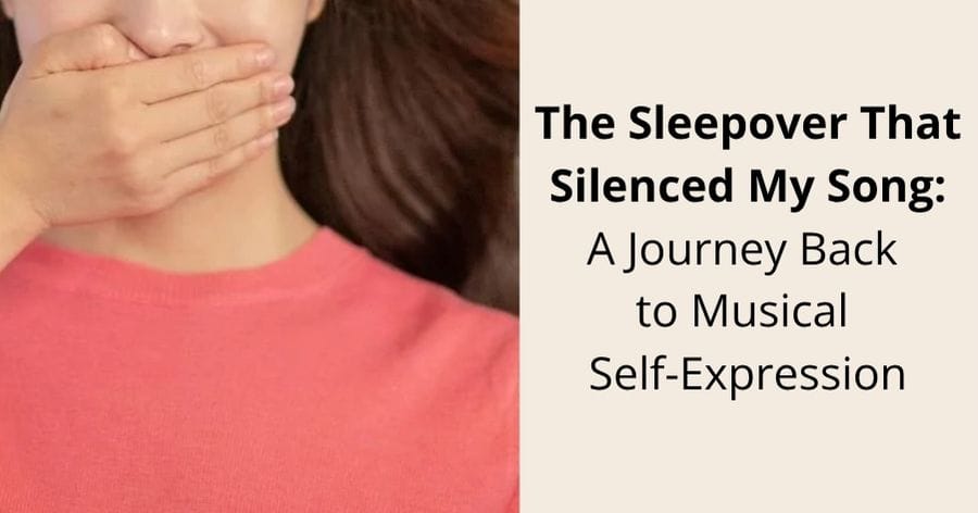 The sleepover that silenced my song- a journey back to musical self-expression