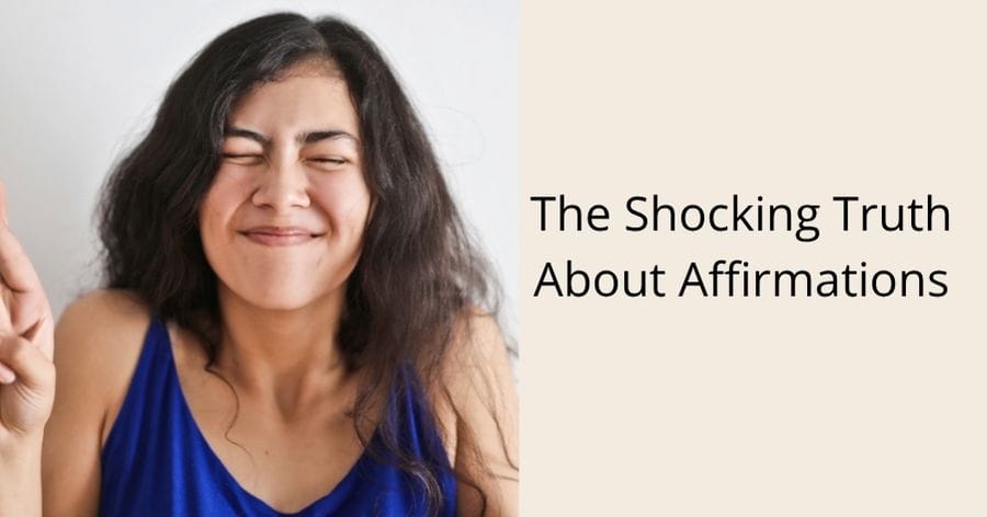 The shocking truth about affirmations - much of the info out there is wrong