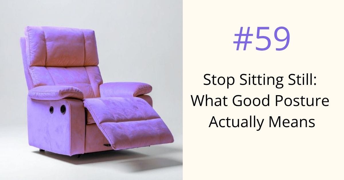 Stop sitting still- what good posture actually means - episode 59 Om WOW Podcast