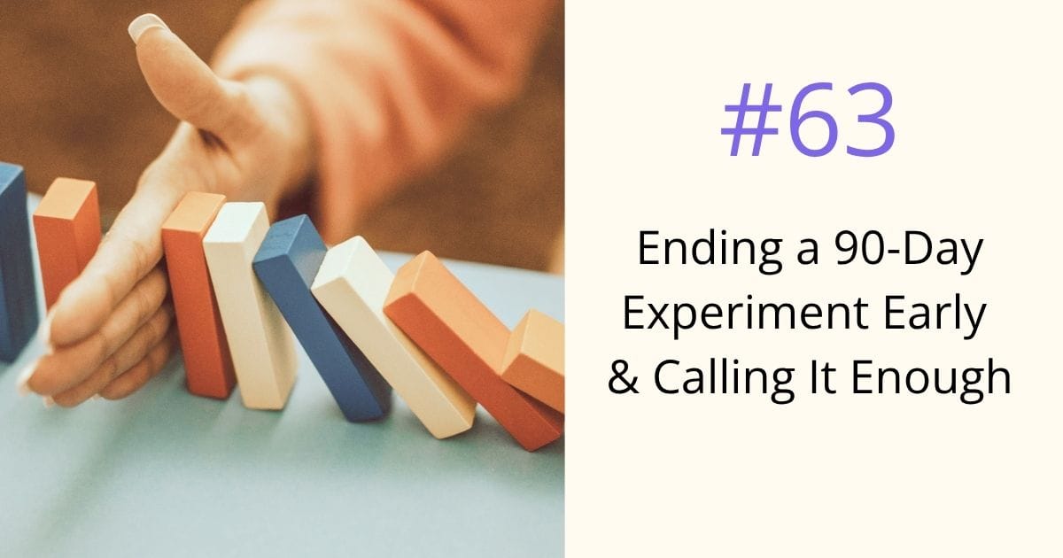 Ending a 90-day experiment early and calling it enough- episode 63 Om WOW Podcast