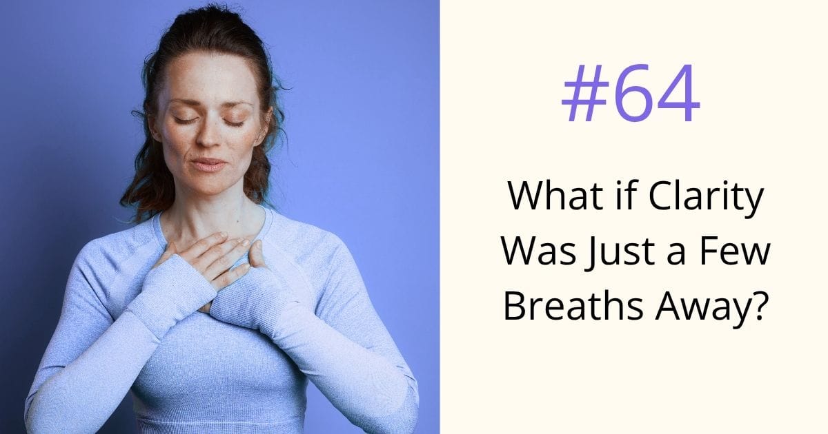 What if clarity was just a few breaths away - episode 64 Om WOW Podcast