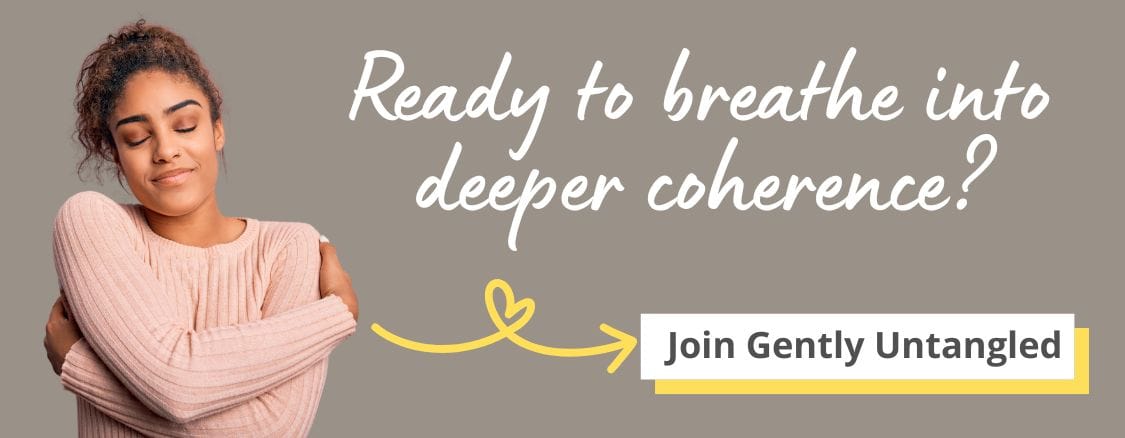 Ready to breathe into deeper coherence? Join Gently Untangled
