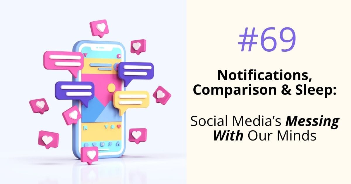Notifications, comparison and sleep- social media is messing with our minds - episode 69 Om WOW