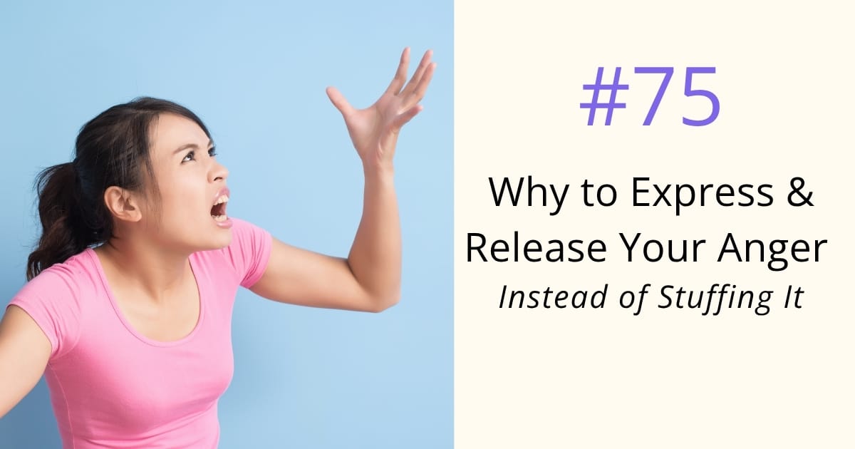 Why to Express and Release Your Anger Instead of Stuffing It - Om WOW Podcast