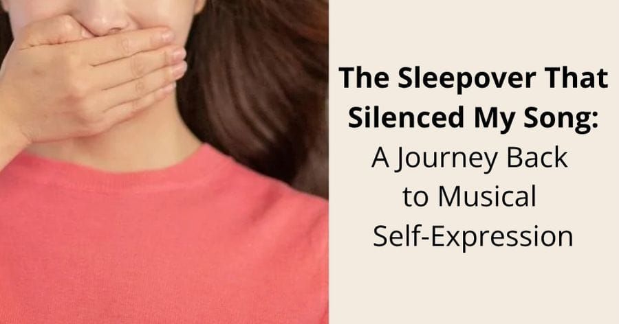The Sleepover That Silenced My Song: A Journey Back to Musical Self-Expression