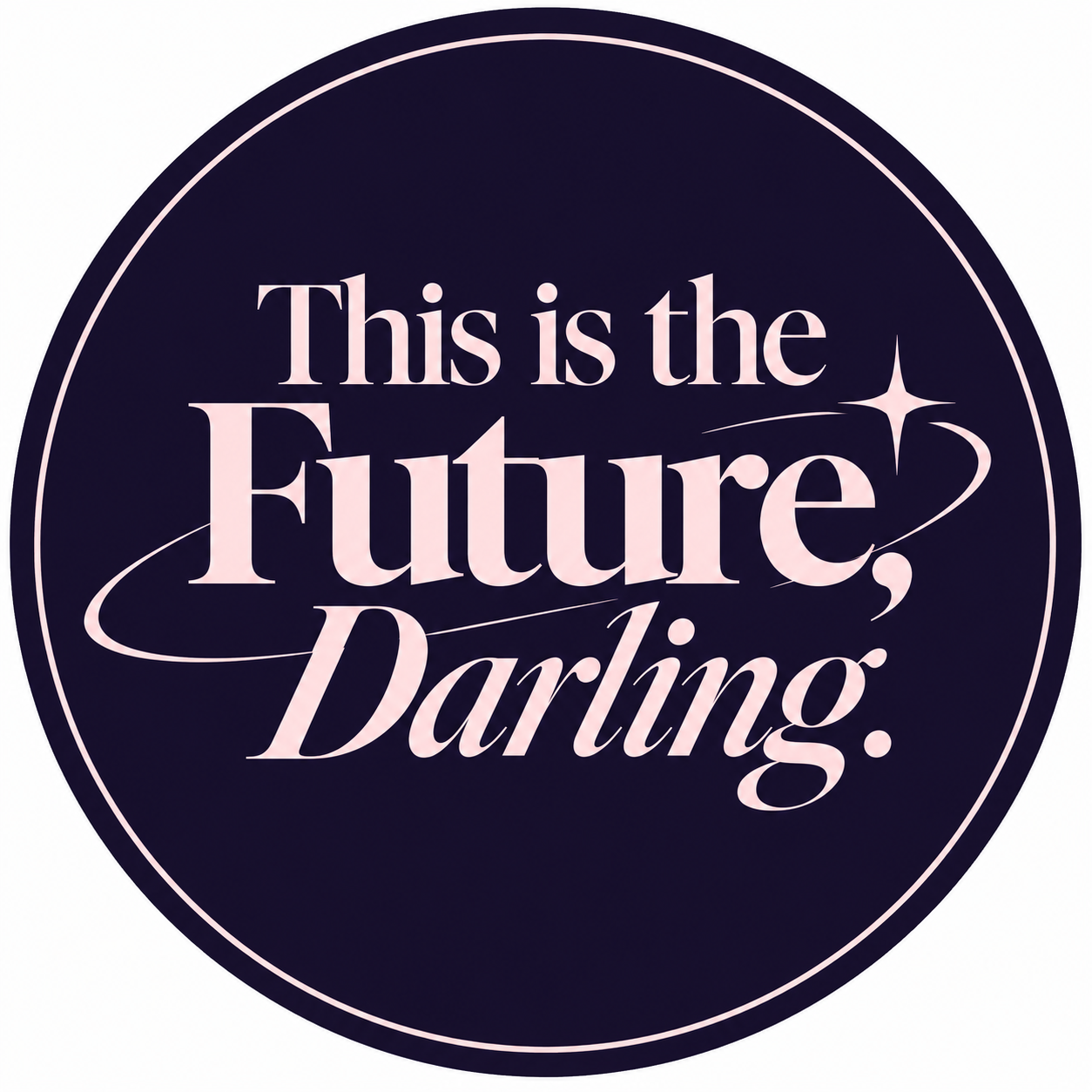 This Is the Future, Darling.
