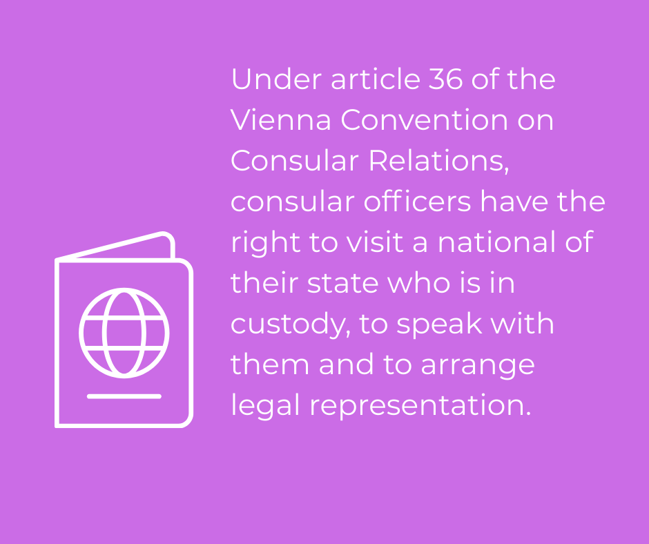 Image of a passport next to the text, "Under article 36 of the Vienna Convention on Consular Relations, consular officers have right to visit a national of their state who is in custody, to speak with them and to arrange legal representation."