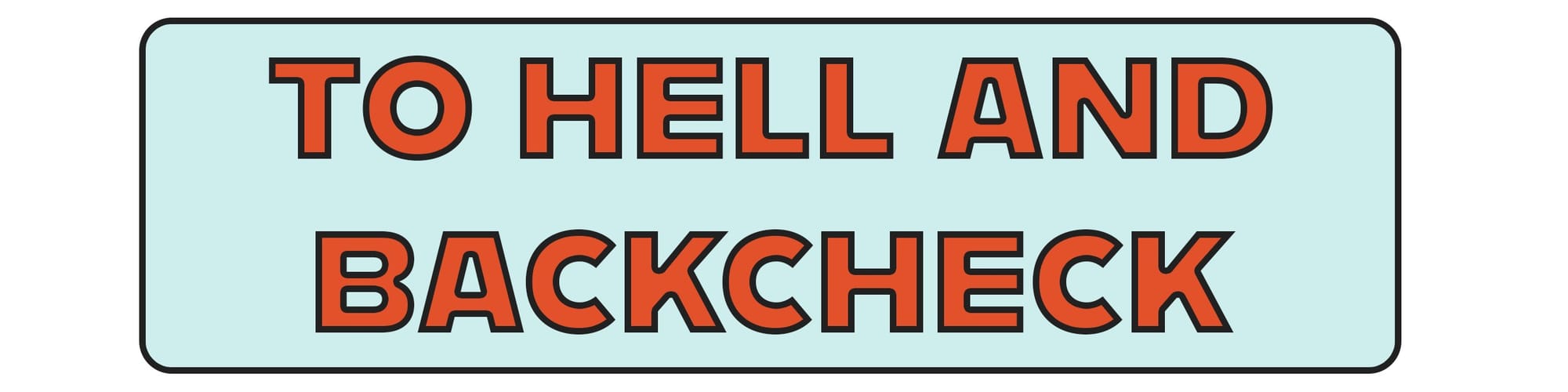 To Hell and Backcheck
