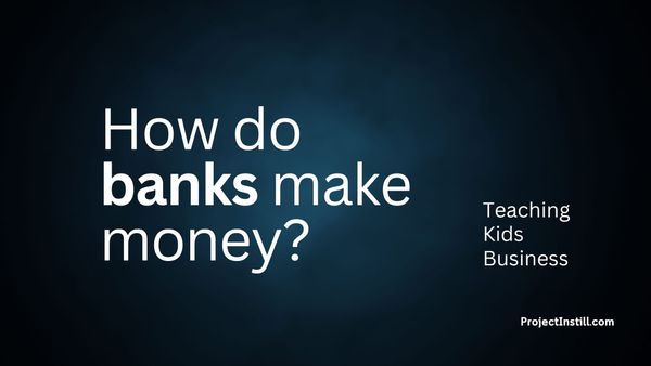 How do banks make money?