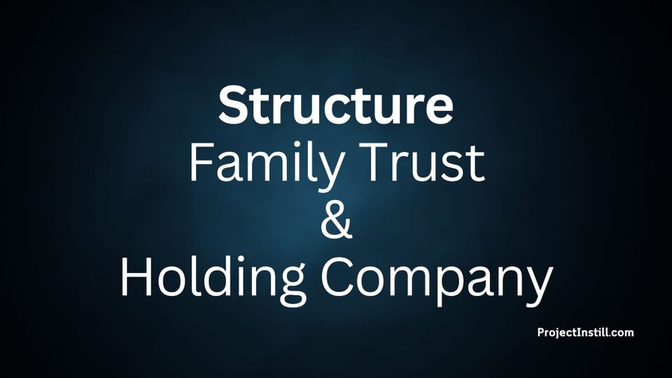 Family Trust and Holding Company Structure
