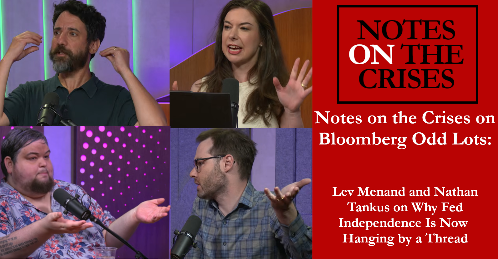 Notes on the Crises on Bloomberg Odd Lots: Lev Menand and Nathan Tankus on Why Fed Independence Is Now Hanging by a Thread