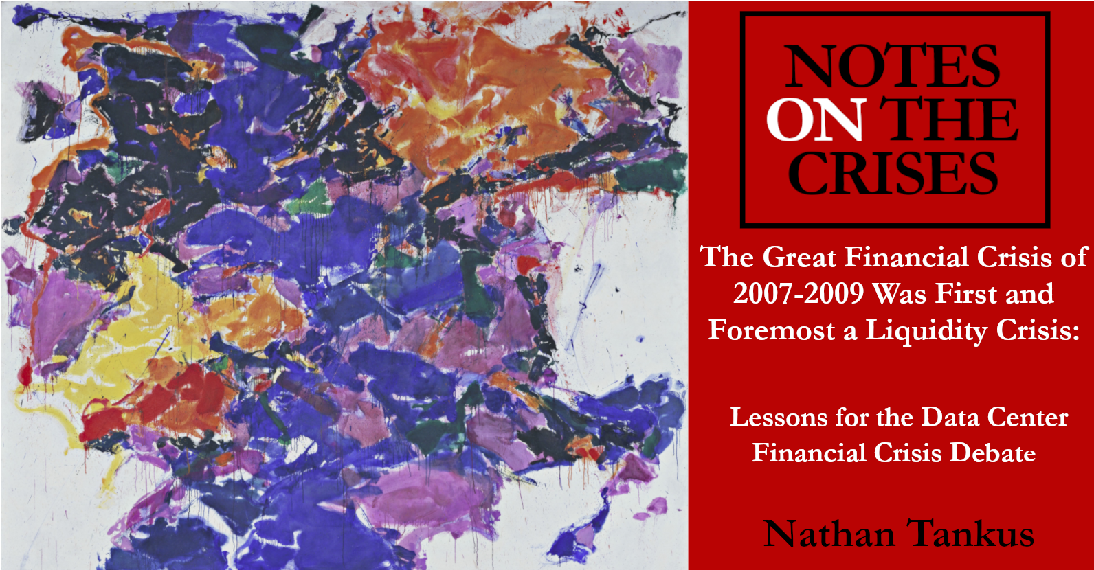 The Great Financial Crisis of 2007-2009 Was First and Foremost a Liquidity Crisis: Lessons for the Data Center Financial Crisis Debate