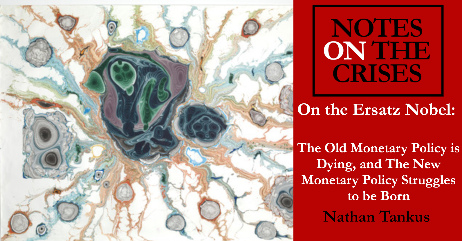 On the Ersatz Nobel: The Old Monetary Policy is Dying, and The New Monetary Policy Struggles to be Born