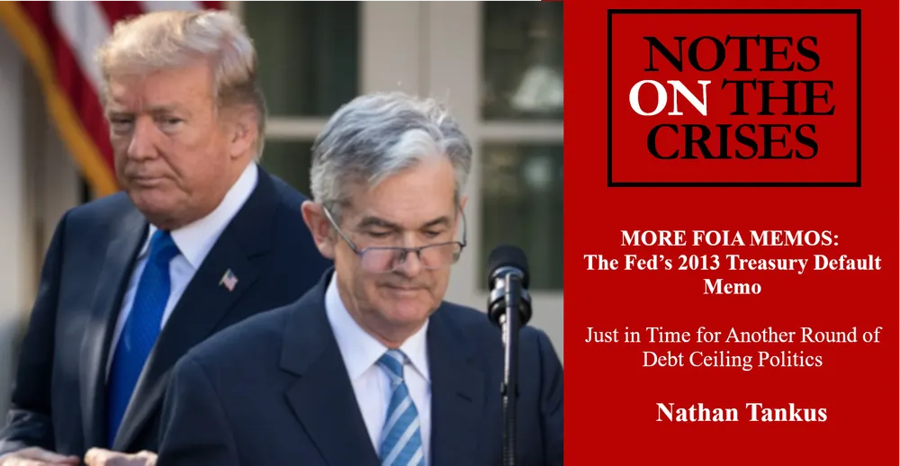 MORE FOIA MEMOS: The Fed’s 2013 Treasury Default Memo. Just in Time for Another Round of Debt Ceiling Politics