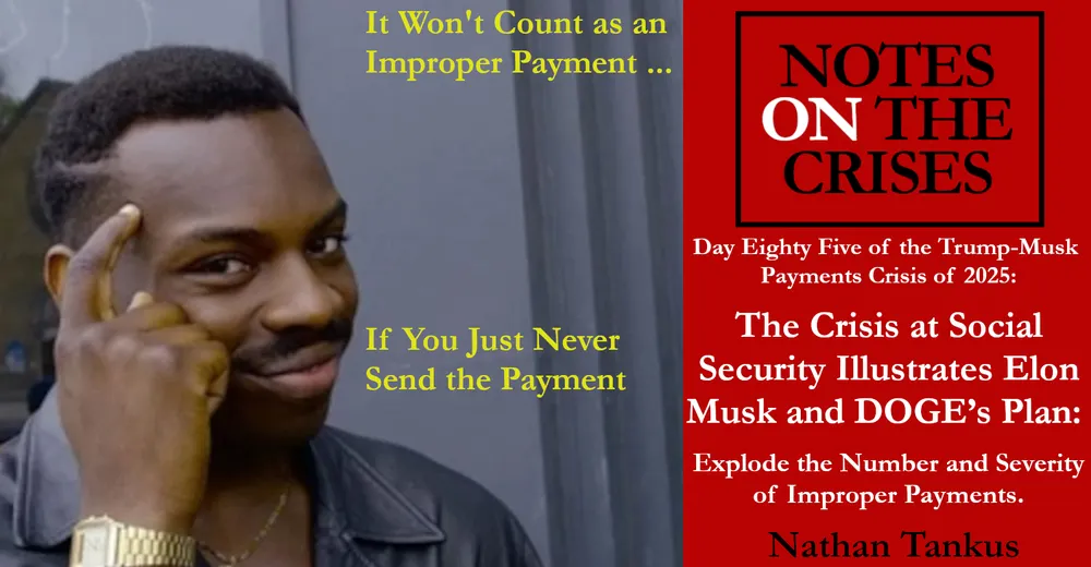 The Crisis at Social Security Illustrates Elon Musk and DOGE’s Plan: Explode the Number and Severity of Improper Payments.