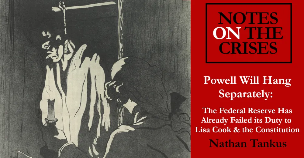Powell Will Hang Separately: The Federal Reserve Has Already Failed its Duty to Lisa Cook and the Constitution