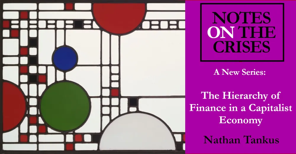 A New Series: The Hierarchy of Finance in a Capitalist Economy