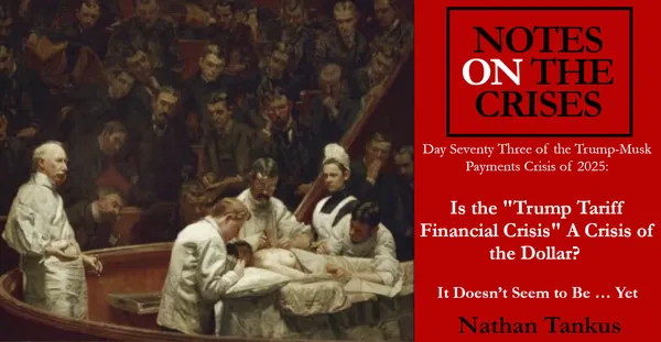 Is the Trump Tariff Financial Crisis A Crisis of the Dollar? It Doesn’t Seem to Be … Yet