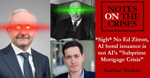 *Sigh* No Ed Zitron, AI bond issuance is not AI’s "Subprime Mortgage Crisis”