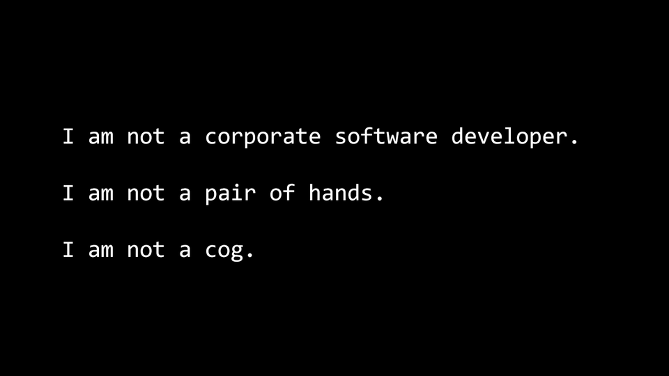 You are not a corporate software developer
