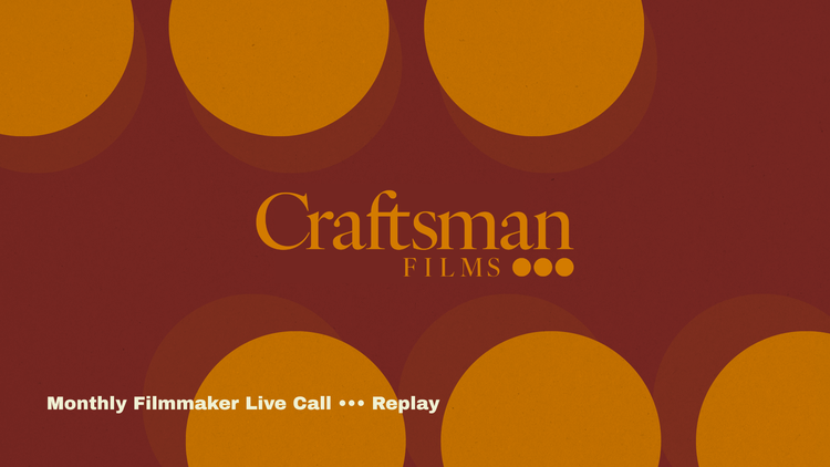July Craftsman Films Live Call ••• Replay