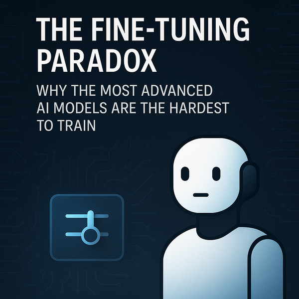 The Fine-Tuning Paradox: Why the Most Advanced AI Models Are the Hardest to Train