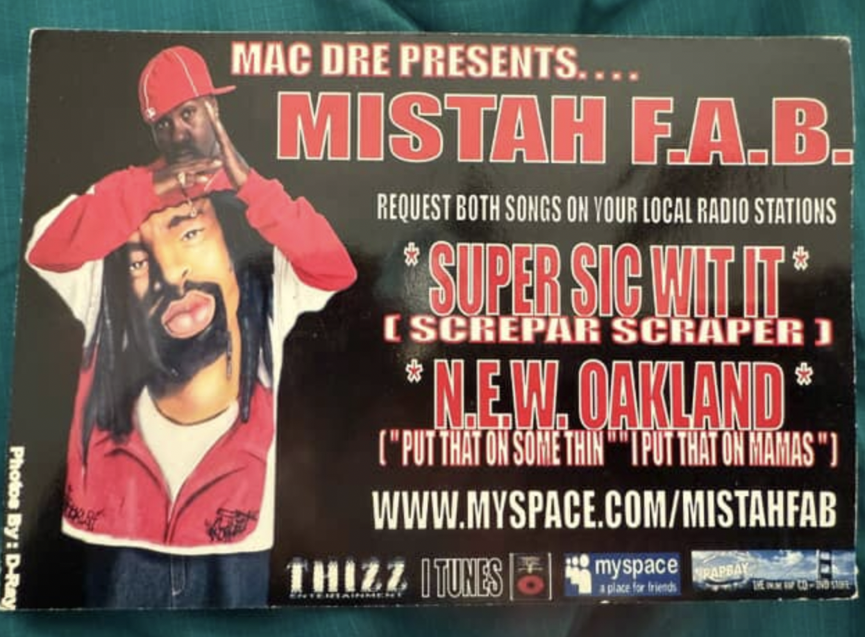 A postcard depicts Mistah F.A.B. in an airbrushed sweater. Text: Mac Dre presents... Mistah F.A.B. REquest both songs on your local radio stations: "Super Sic With It (Screpar Scraper)" "N.E.W. Oakland ("Put that on some thin" "I put that on mamas")" www.myspace.com/mistahfab