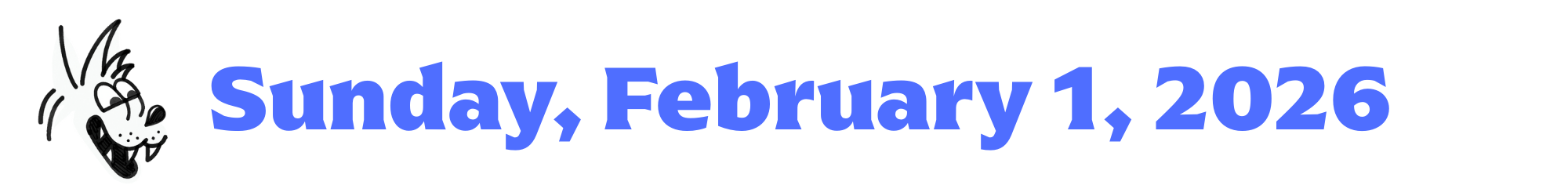 A cartoon coyote next to purple words that say Sunday, February 1, 2026