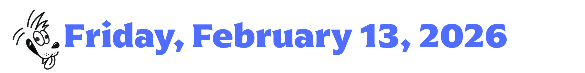 A cartoon coyote next to purple words that say Friday, February 13, 2026