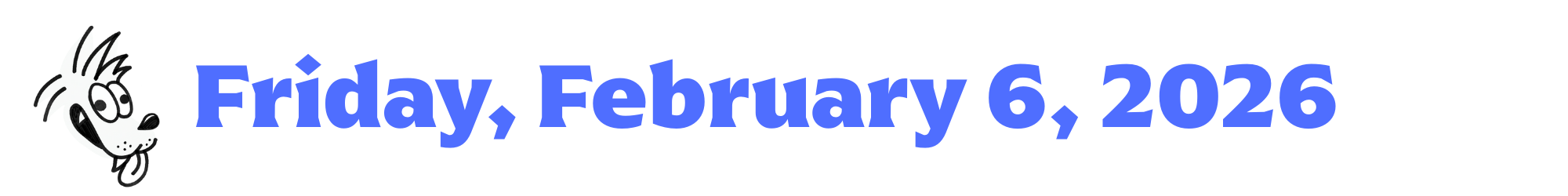 A cartoon coyote next to purple words that say Friday, February 6, 2026