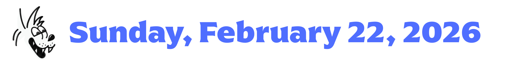 A cartoon coyote next to purple words that say Sunday, February 22, 2026