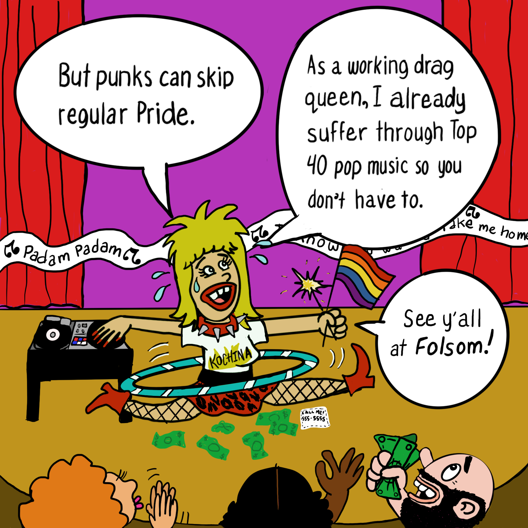 "But punks can skip regular Pride. As a working drag queen, I already suffer through Top 40 pop music so you don't have to. See y'all at Folsom!" says a drag performer on stage with a rainbow flag while people hold money at them