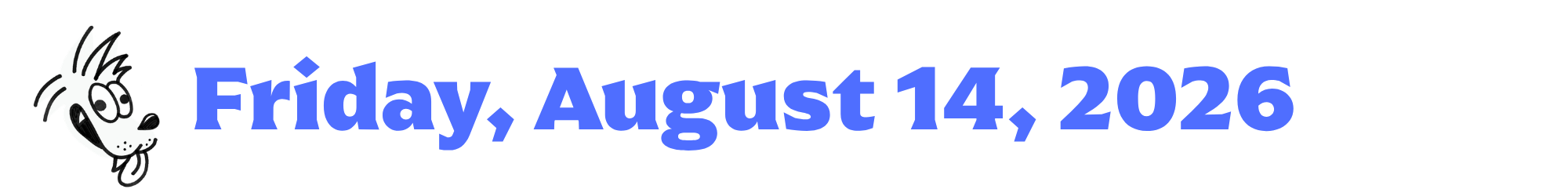 A cartoon coyote next to purple words that say Friday, August 14, 2026
