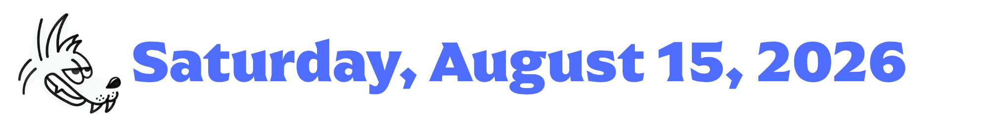 A cartoon coyote next to purple words that say Saturday, August 15, 2026