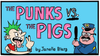 Illustration of a person with tattoos and a green mohawk sticking out their tongue at a policeman that is also a pig. Text says "The Punks vs. the Pigs by Janelle Blarg"