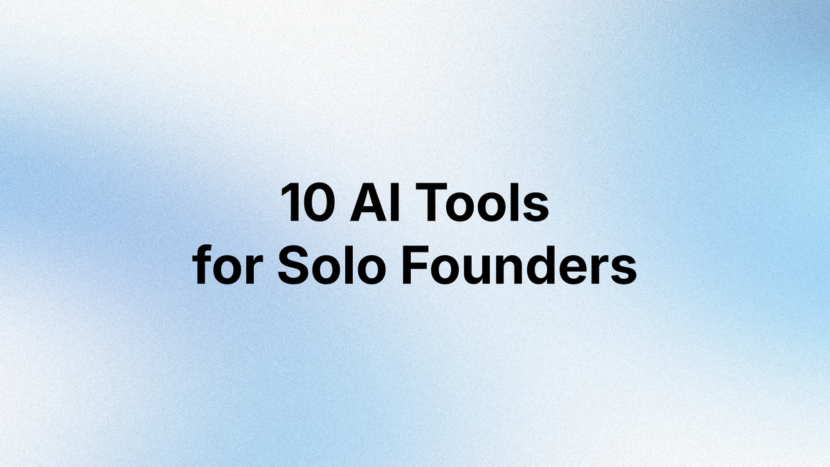 10 AI Tools Solo Founders Should Try in 2026
