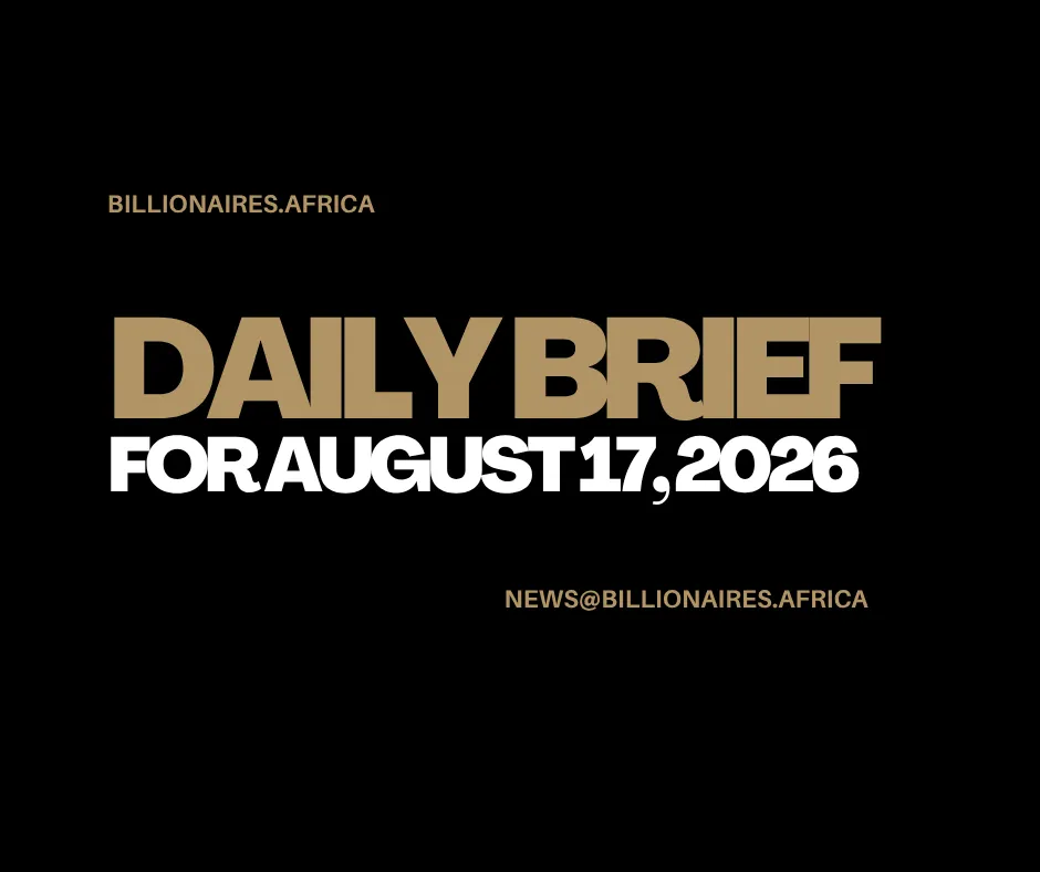 African Wealth Briefing — Mon., Aug. 17, 2026