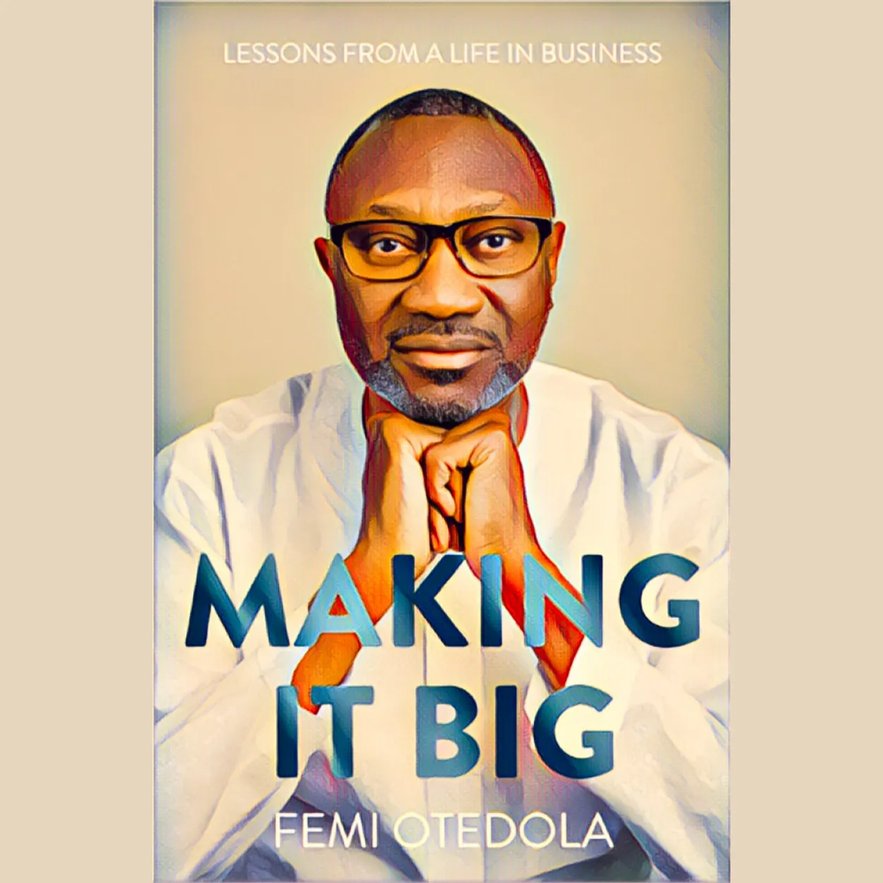 Nigerian billionaire Femi Otedola's 'Making It Big' turns one, 8 lessons from the bestseller