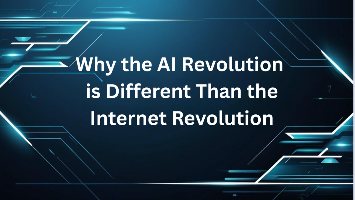 Why the AI Revolution is Different Than the Internet Revolution