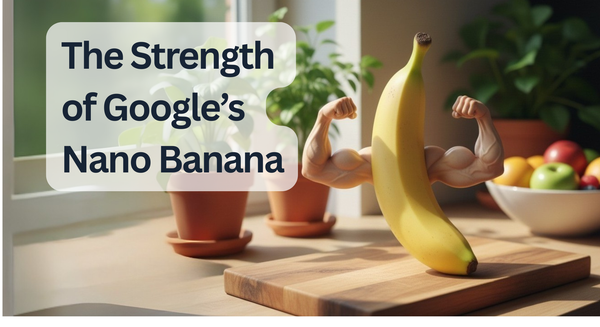 Nano Banana: A Small Name and a Lot of Muscle