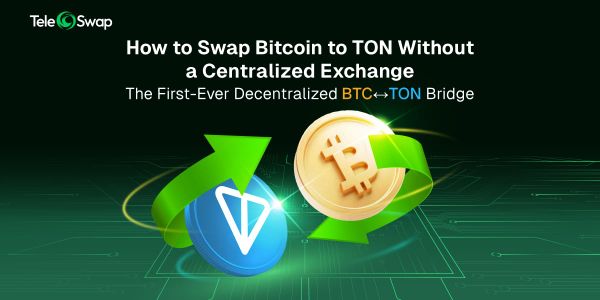 How to Swap Bitcoin to TON Without a Centralized Exchange