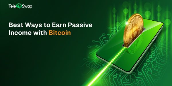 Best Ways to Earn Passive Income with Bitcoin in 2025