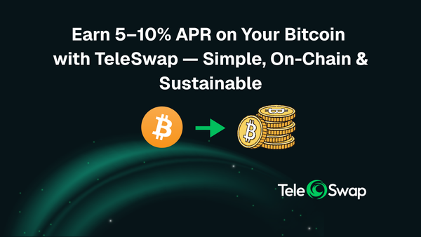 Earn 5–10% APR on Your Bitcoin with TeleSwap — Simple, On-Chain & Sustainable