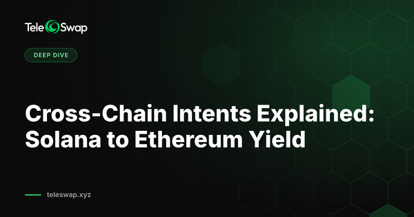 Cross-Chain Intents Explained: Solana to Ethereum Yield