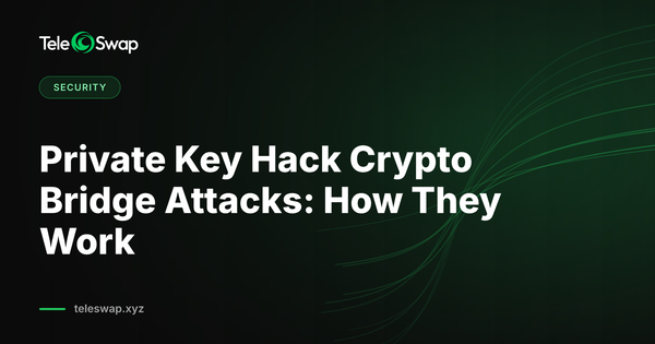 Private Key Hack Crypto Bridge Attacks: How They Work (2026) - TeleSwap Academy