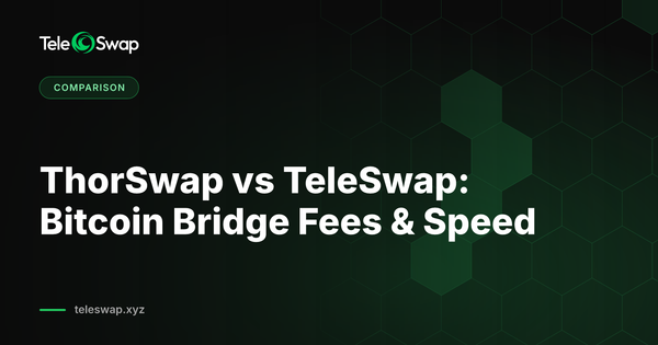ThorSwap vs TeleSwap: Bitcoin Bridge Fees & Speed 2026