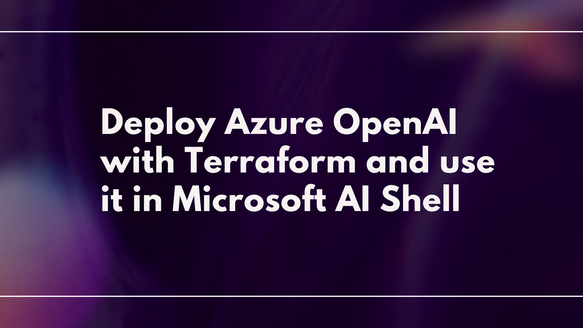 Deploy Azure OpenAI with Terraform and use it in Microsoft AI Shell