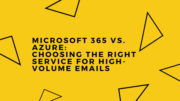 Microsoft 365 vs. Azure: Choosing the Right Service for High-Volume Emails