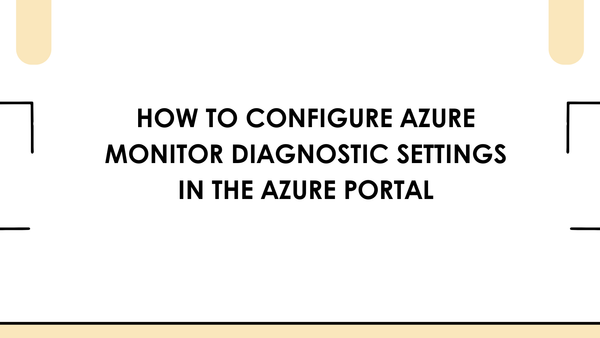 How to configure Azure Monitor Diagnostic settings in the Azure Portal