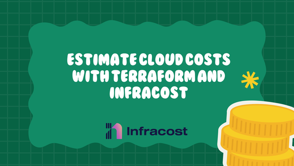 Estimate cloud costs with Terraform and Infracost